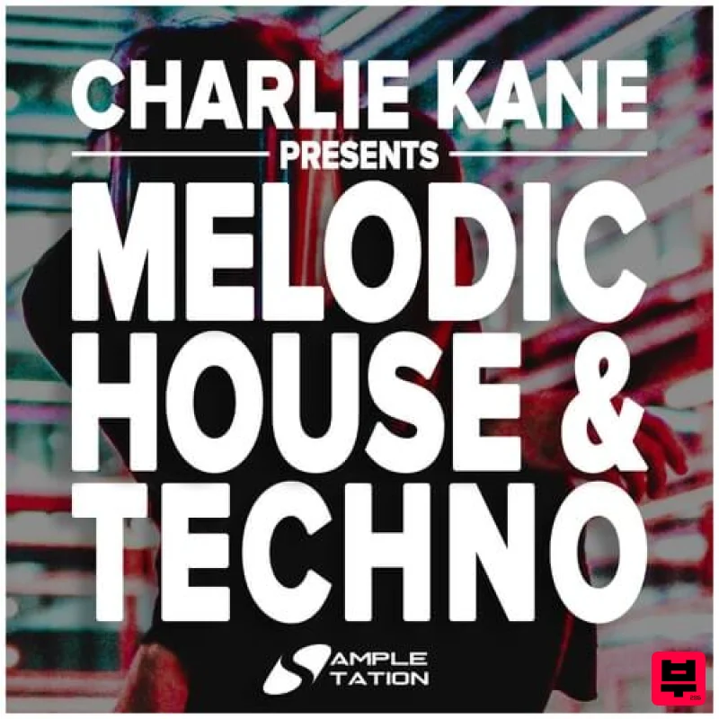 Sample Station Charlie Kane presents Melodic House & Techno - House