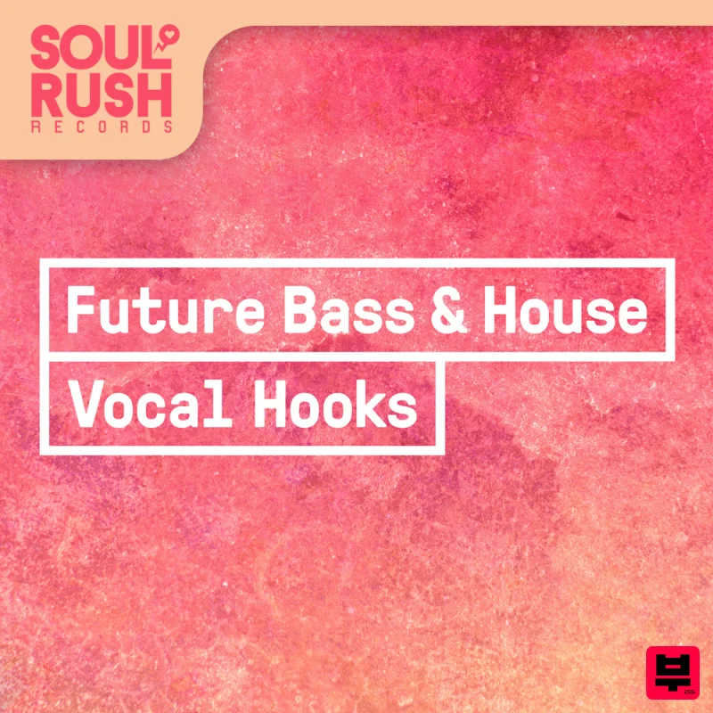 Soul Rush Records Future Bass & House - Vocal Hooks - House