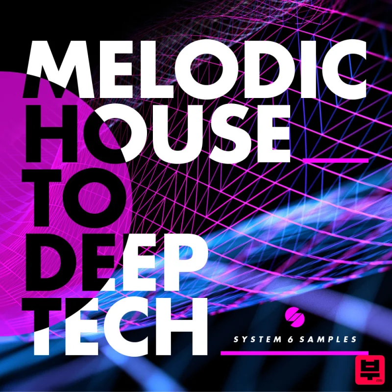 System 6 Samples S6S Presents Melodic House to Deep Tech - Progressive House