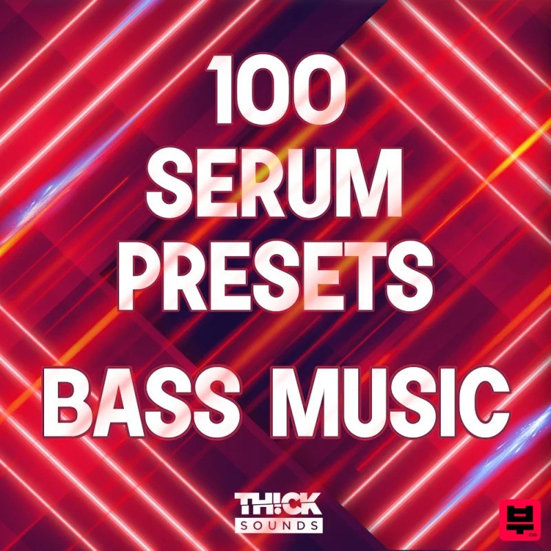 THICK Sounds 100 Serum Presets - Bass Music - Bass Music