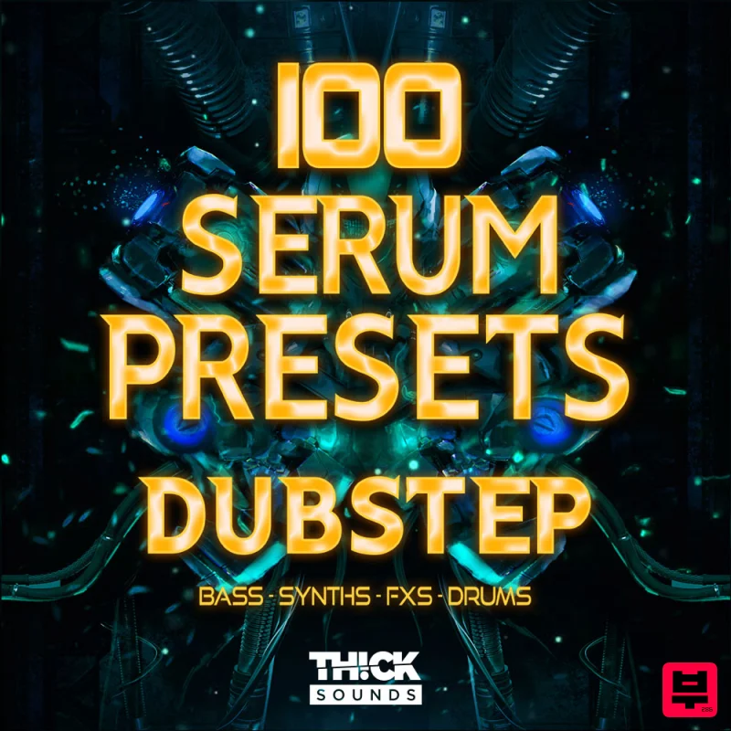 THICK Sounds 100 Serum Presets - Dubstep - Dubstep