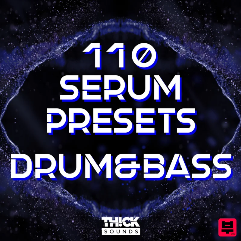THICK Sounds 110 Serum Presets – Drum & Bass - Drum and Bass