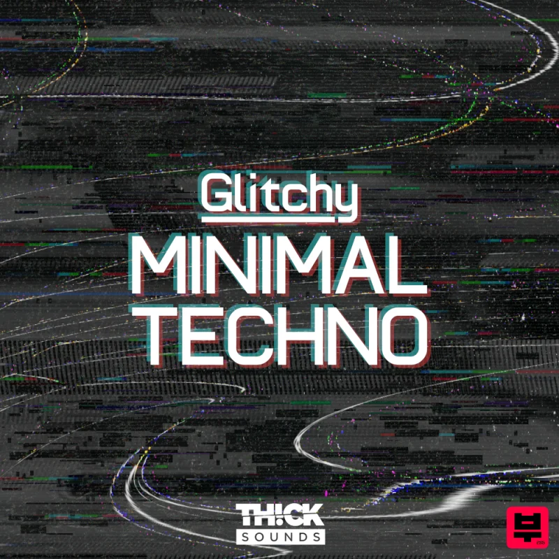 THICK Sounds Glitchy Minimal Techno - Minimal Techno