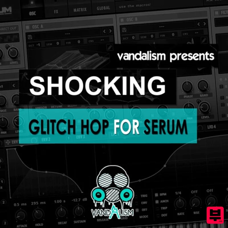 Vandalism Shocking Glitch Hop For Serum - Dubstep