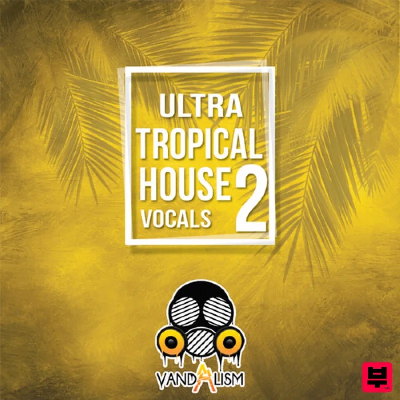 Vandalism Ultra Tropical House Vocals 2 - Tropical House