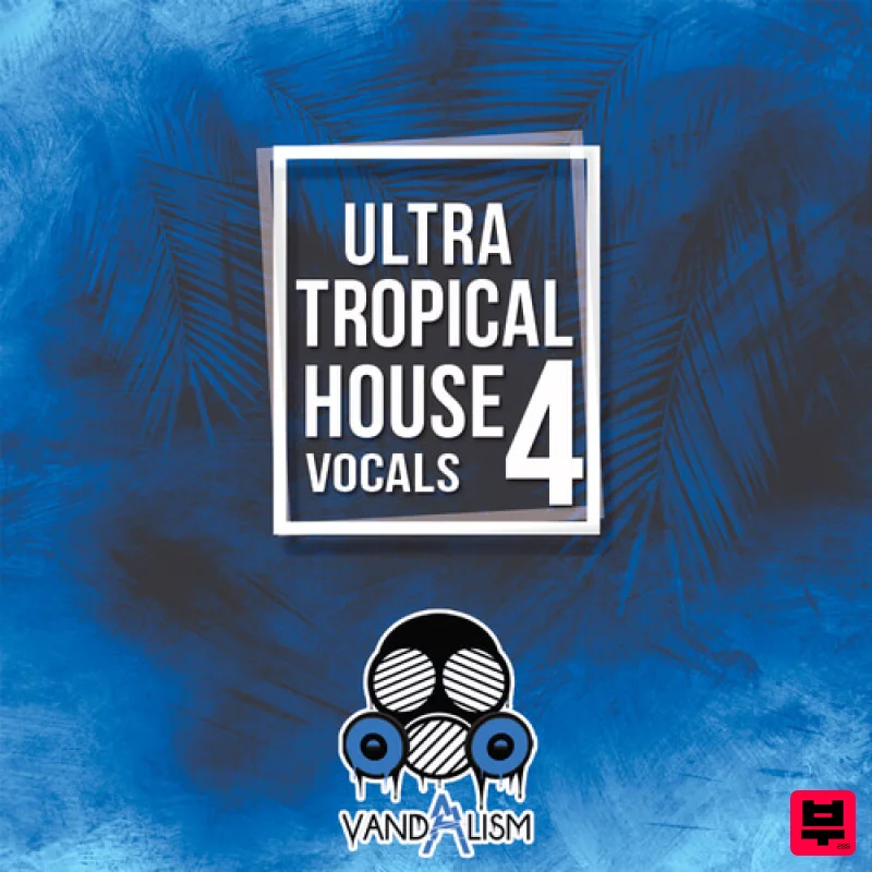 Vandalism Ultra Tropical House Vocals 4 - Tropical House