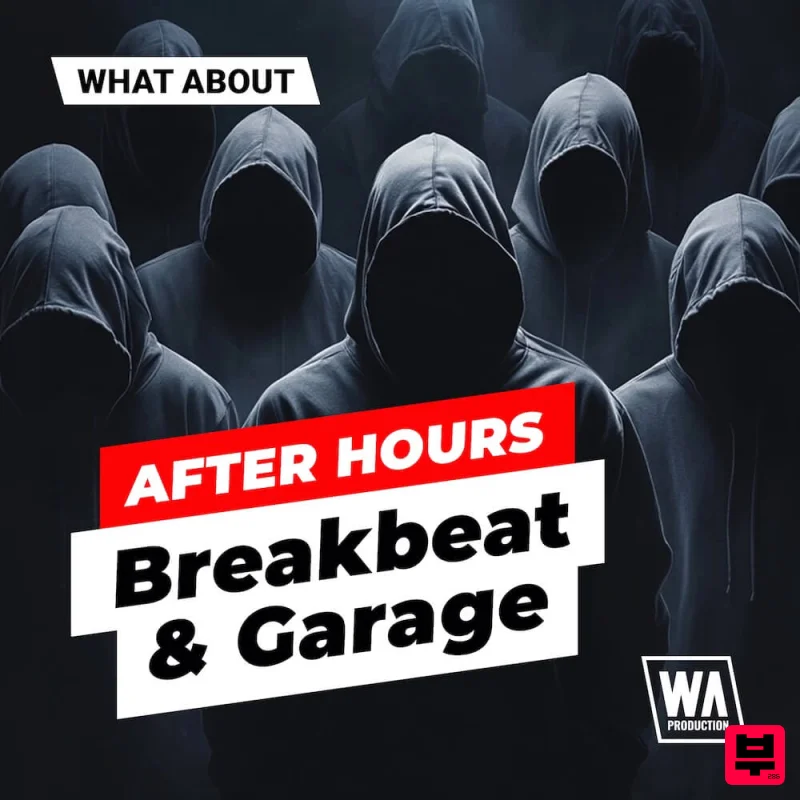 W.A. Production What About: After Hours Breakbeat & Garage - Future House