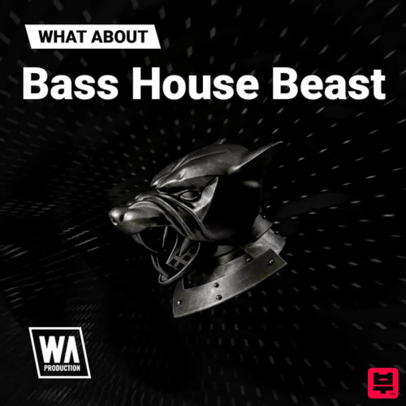 W.A. Production What About: Bass House Beast - Bass House