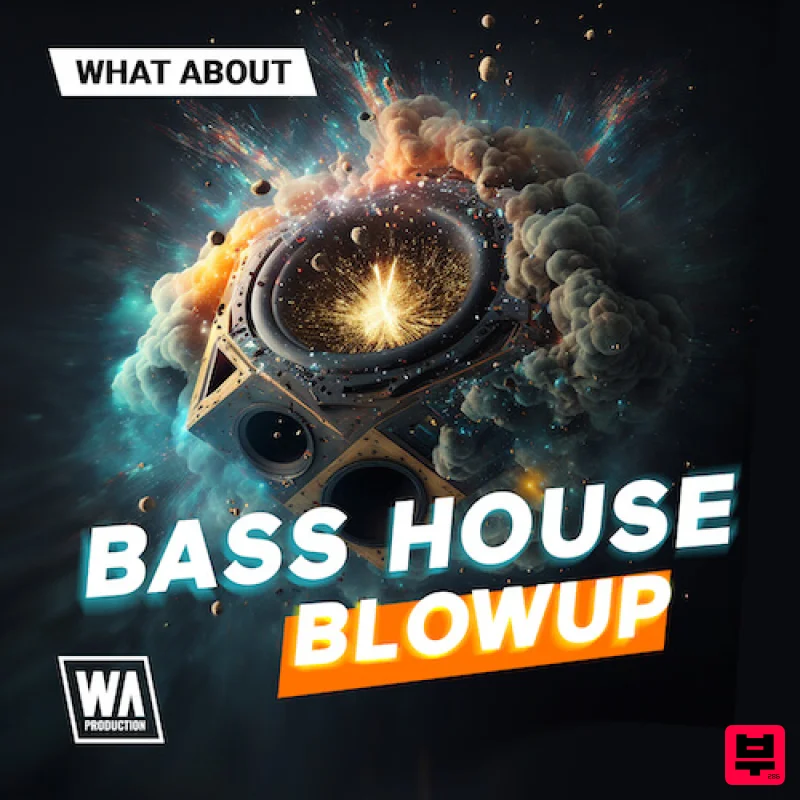 W.A. Production What About: Bass House Blowup - Bass House