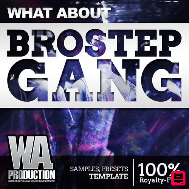 W.A. Production What About: Brostep Gang - Brostep