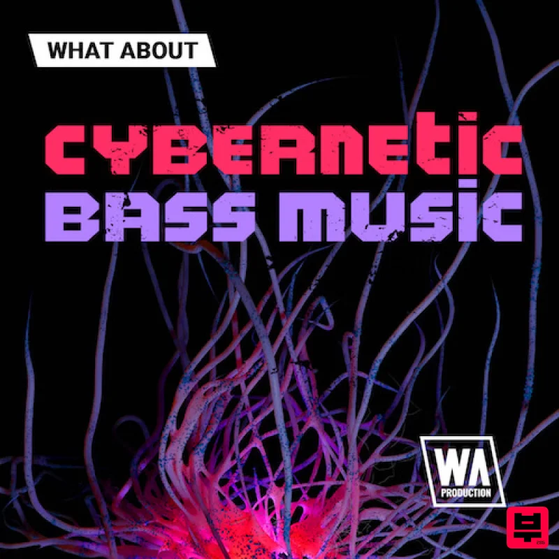 W.A. Production What About: Cybernetic Bass Music - Bass House