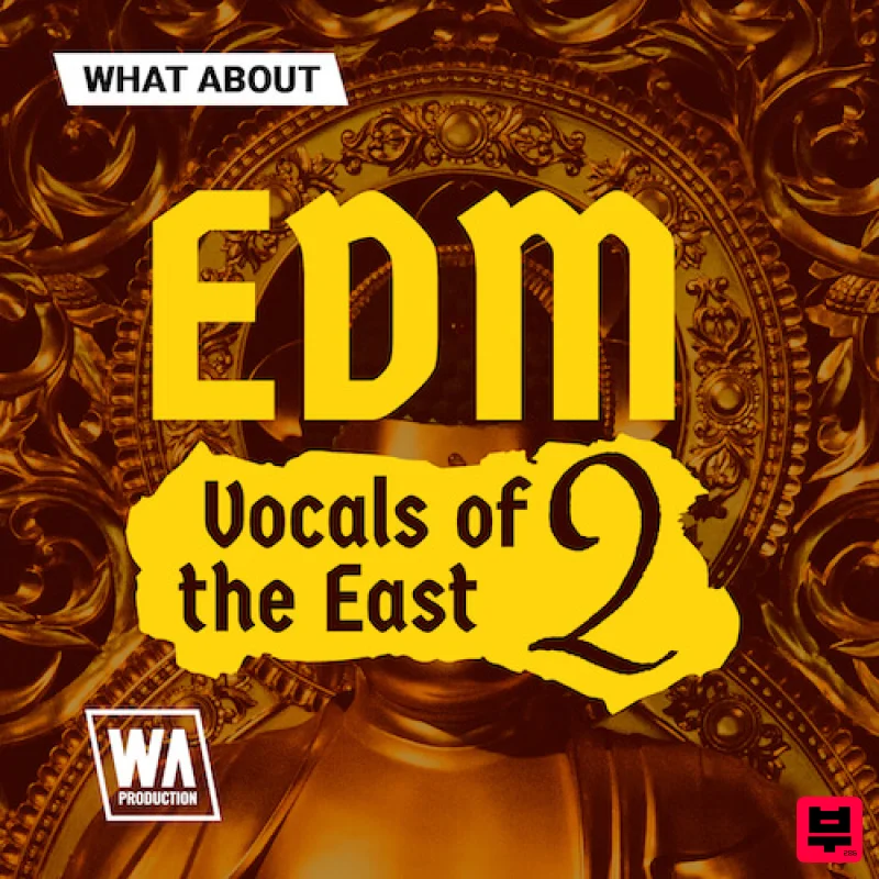 W.A. Production What About: EDM Vocals of the East 2 - EDM