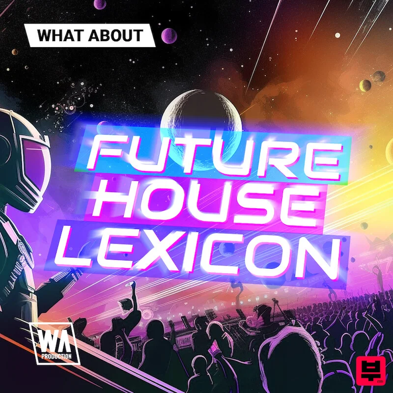 W.A. Production What About: Future House Lexicon - Future House