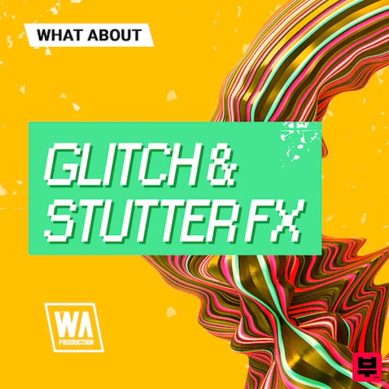 W.A. Production What About: Glitch & Stutter FX - Sound Effect