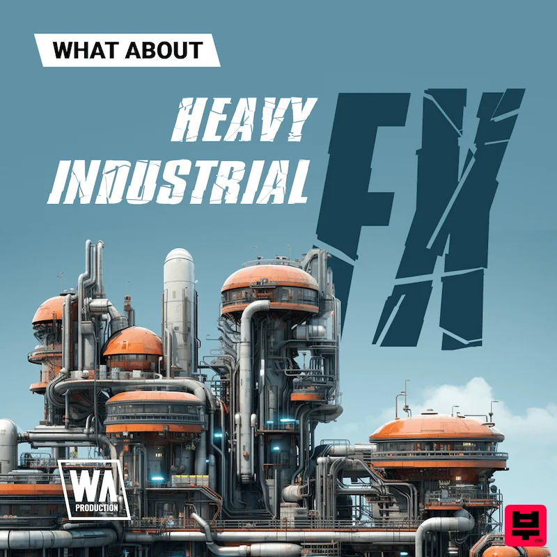 W.A. Production What About: Heavy Industrial FX - Electronica