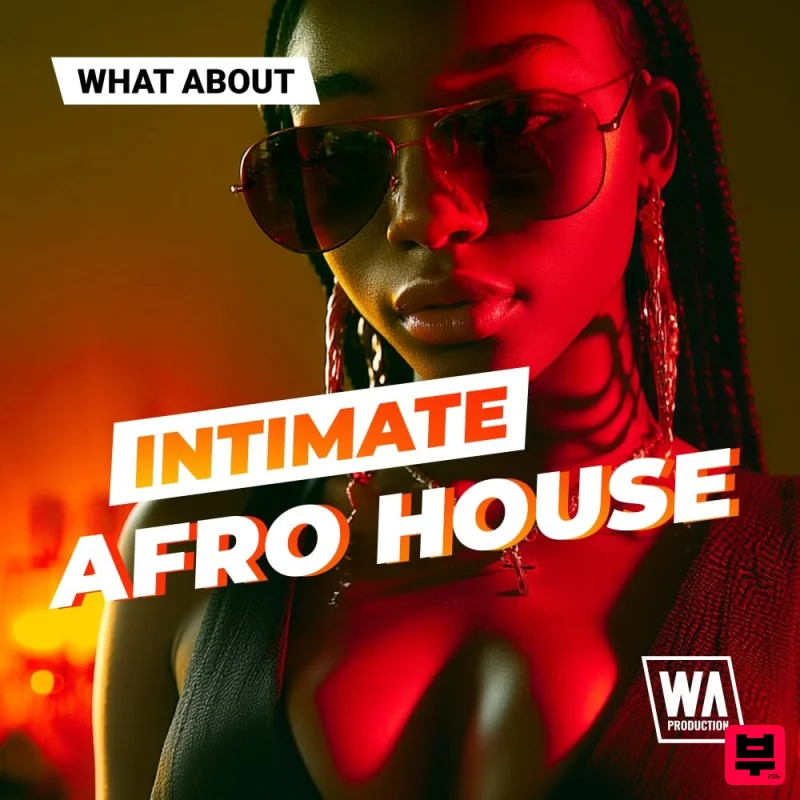 W.A. Production What About: Intimate Afro House - Afrobeat