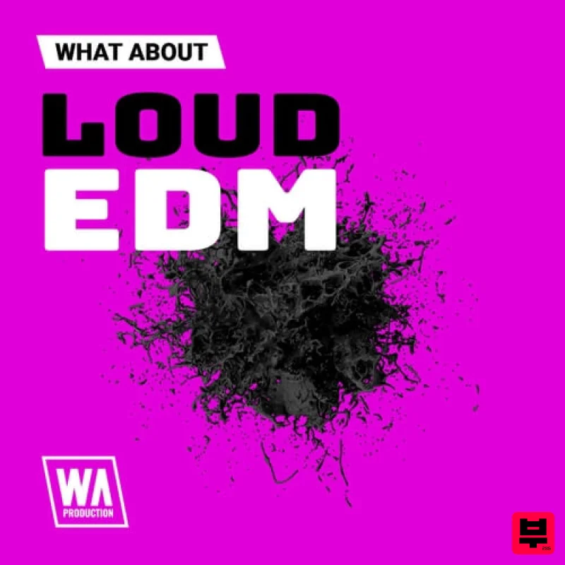 W.A. Production What About: Loud EDM - EDM