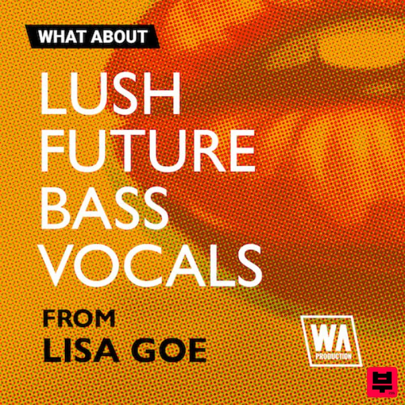 W.A. Production What About: Lush Future Bass Vocals - Future Bass