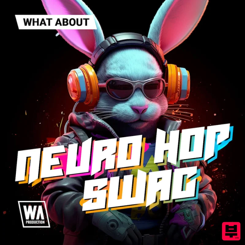 W.A. Production What About: Neuro Hop Swag - Dubstep