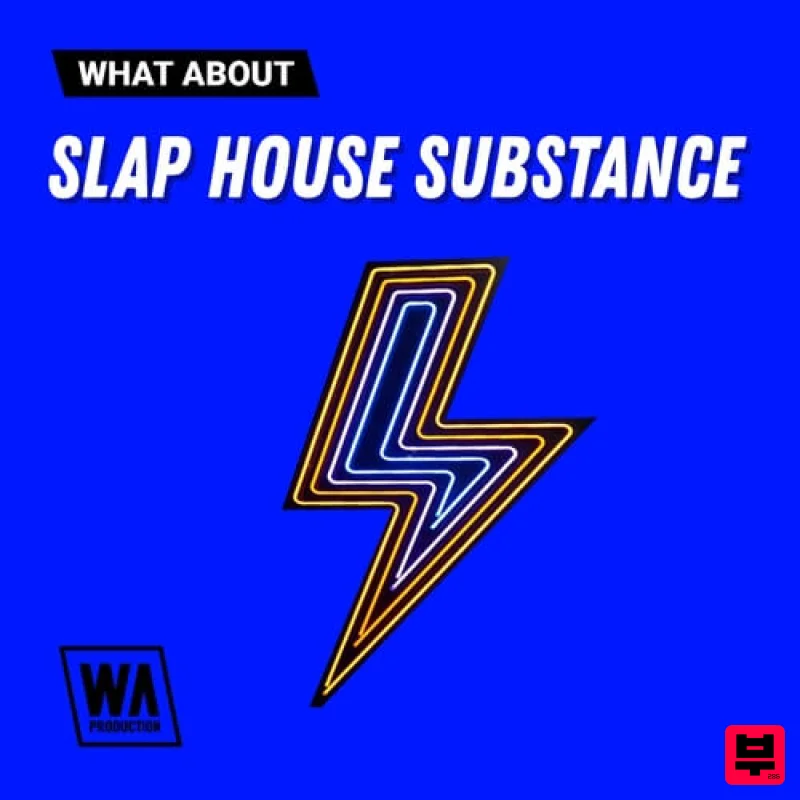 W.A. Production What About: Slap House Substance - Bass House