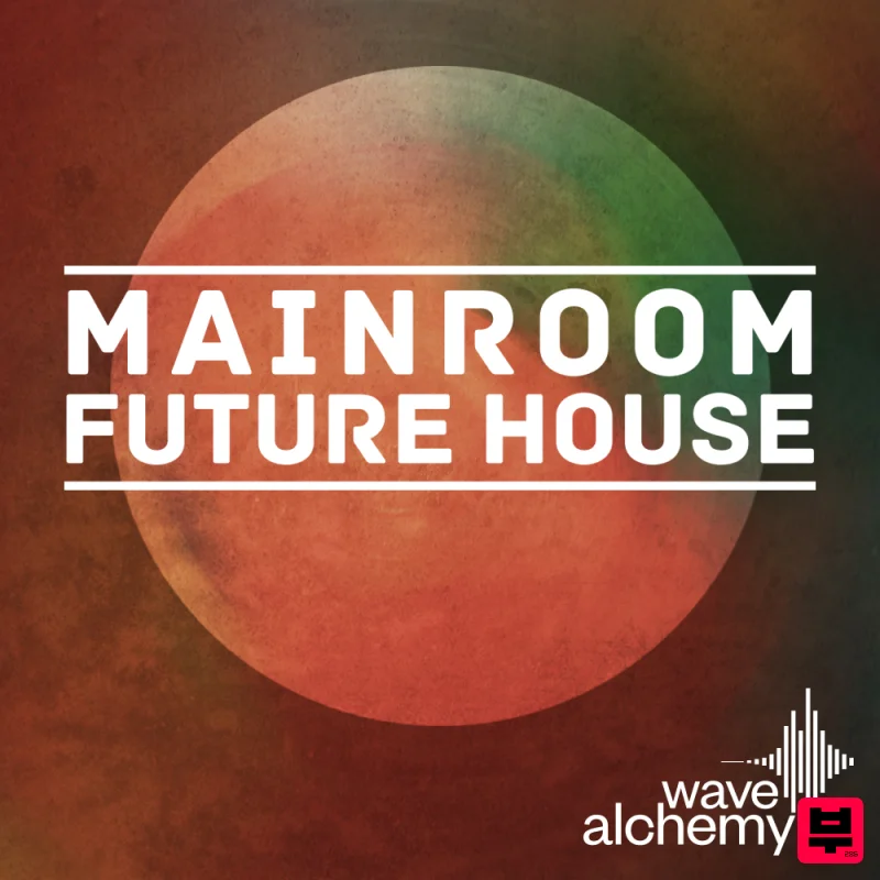Wave Alchemy Mainroom Future House - Future House