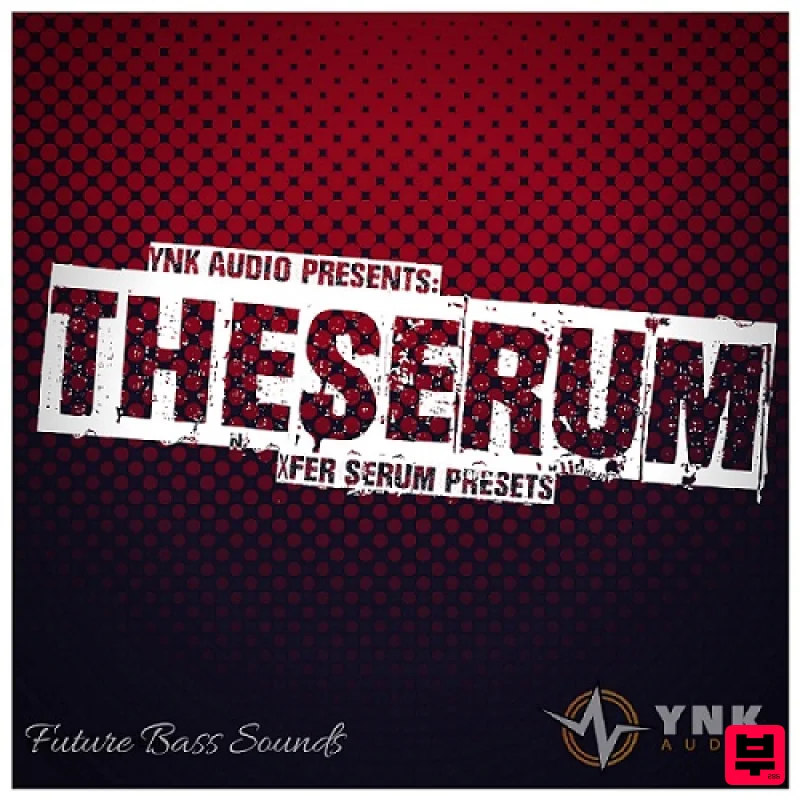 YnK Audio The Serum: Future Bass Presets - Future Bass