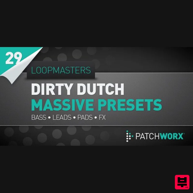 Loopmasters Dirty Dutch Massive Presets - Synth Presets
