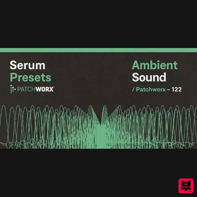 Loopmasters Patchworx Ambient Sound - Serum Presets - Synth Presets