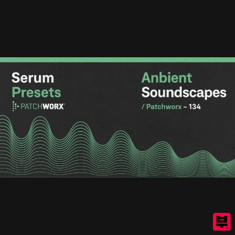 Loopmasters Patchworx Ambient Soundscapes - Serum Presets - Synth Presets