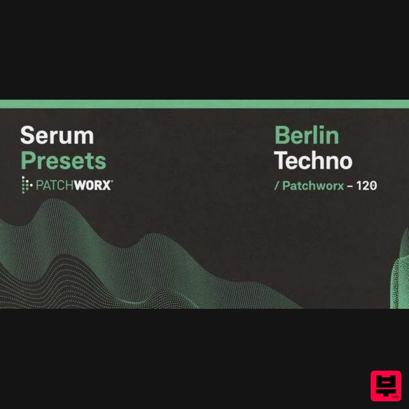 Loopmasters Patchworx Berlin Techno - Serum Presets - Synth Presets