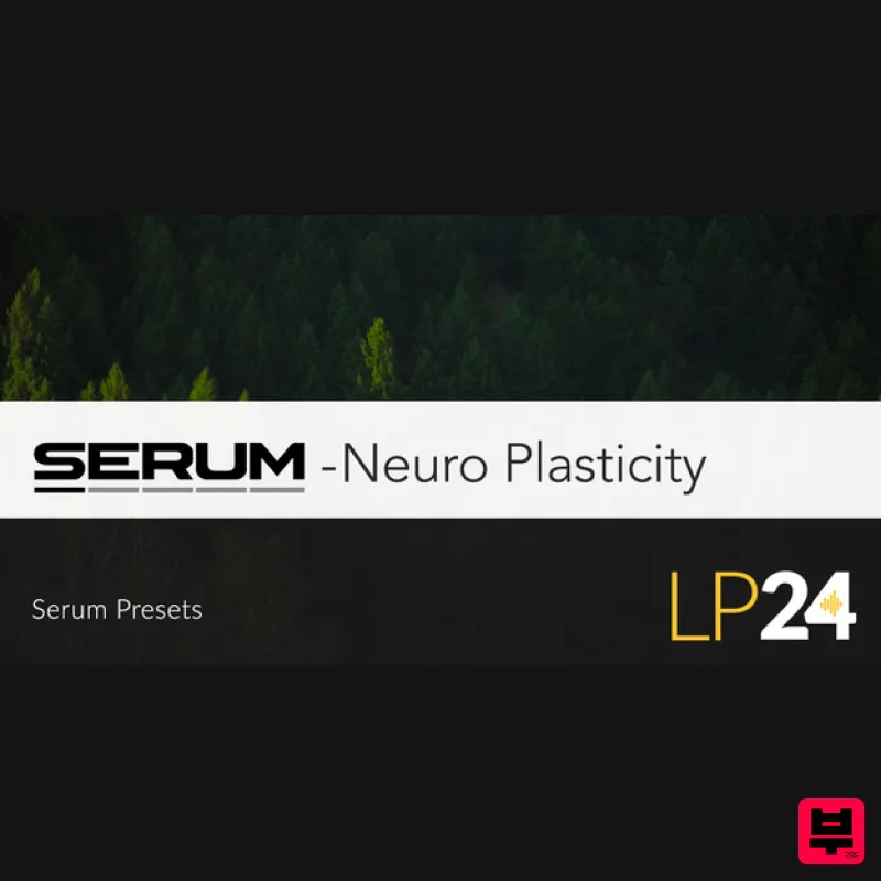 LP24 Audio Neuro Plasticity for SERUM - Synth Presets