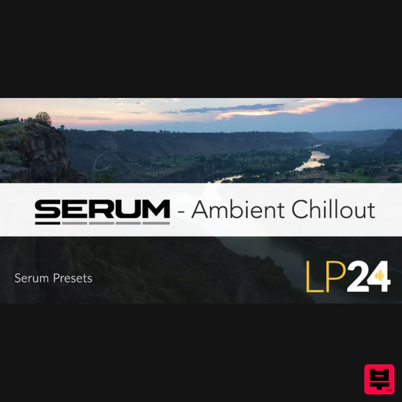 LP24 Audio Serum - Ambient Chillout - Synth Presets