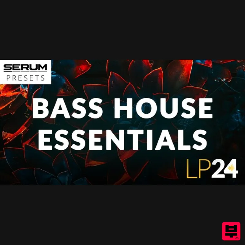 LP24 Audio Serum - Bass House Essentials - Synth Presets