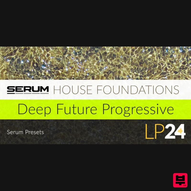 LP24 Audio Serum - House Foundations - Synth Presets
