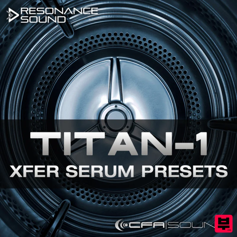 Resonance Sound CFA-Sound TITAN-1 Xfer Serum Presets - Synth Presets