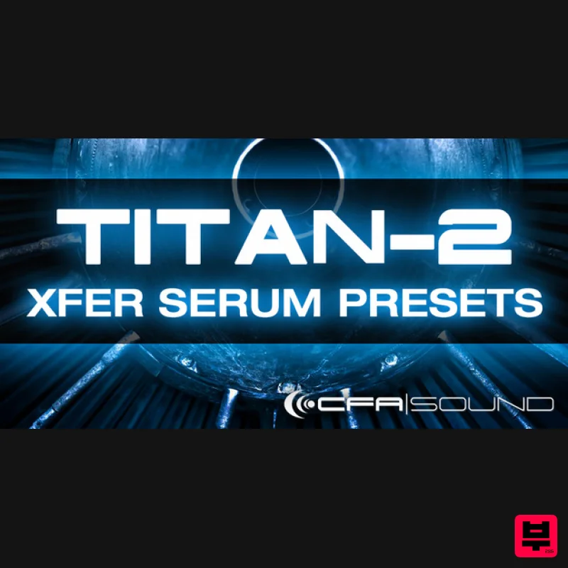 Resonance Sound CFA-Sound TITAN-2 Xfer Serum Presets - Synth Presets