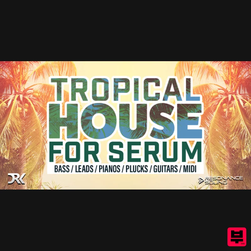 Resonance Sound Tropical House for Serum - Synth Presets