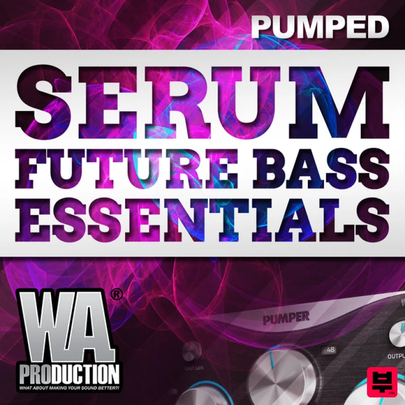 W. A. Production Pumped: Serum Future Bass Essentials - Synth Presets